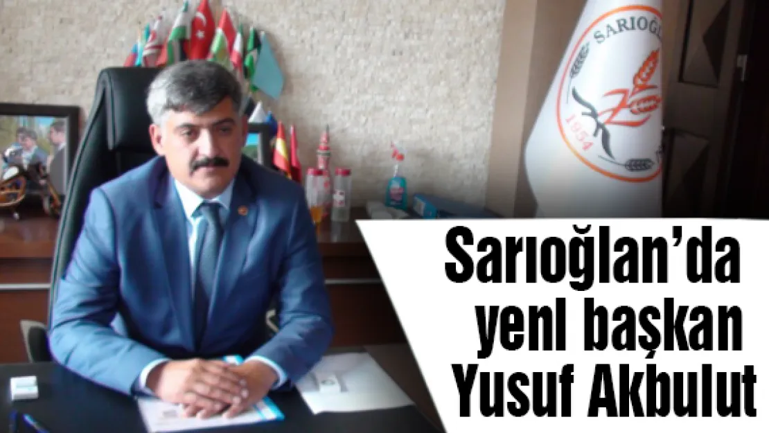 Saroğlan'da yeni başkan Akbulut