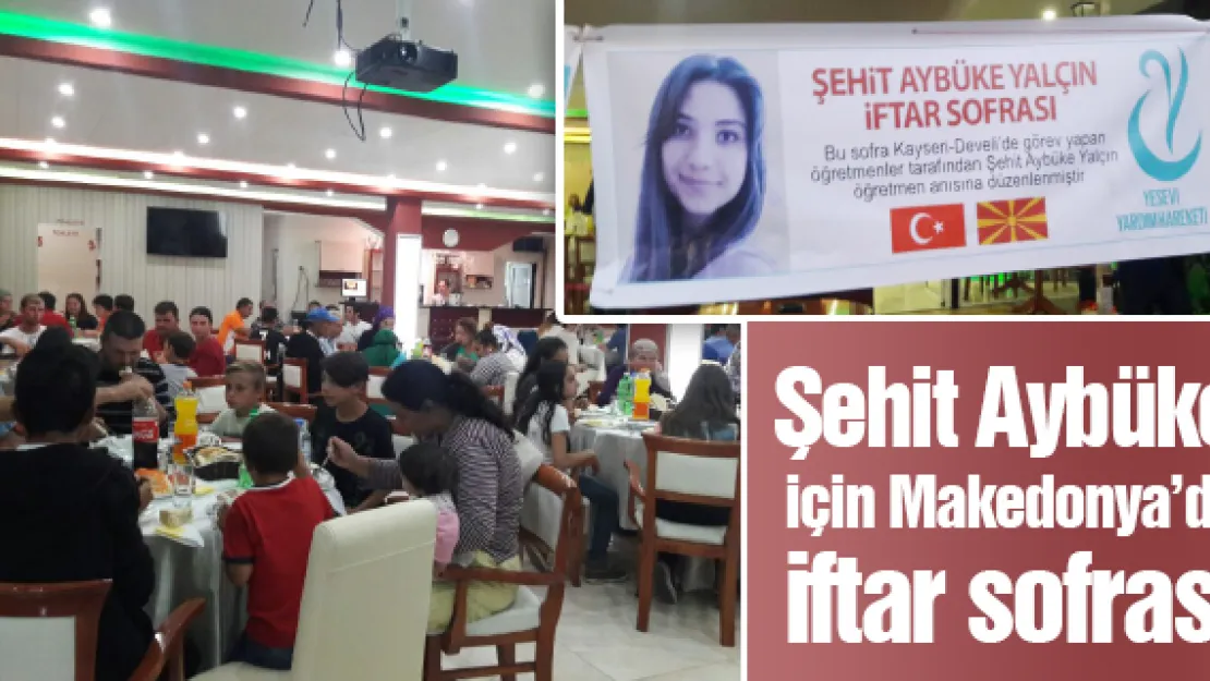 Şehit Aybüke için Makedonya'da iftar