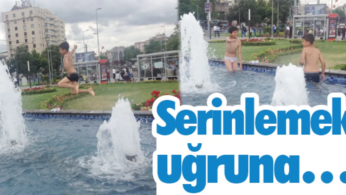 Serinlemek uğruna