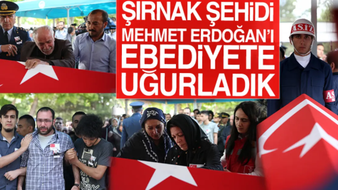 Şırnak şehidimizi uğurladık