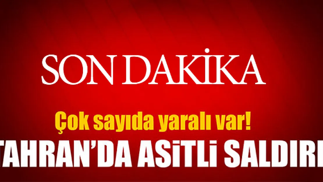 Tahran'da asitli saldırı: 16 yaralı