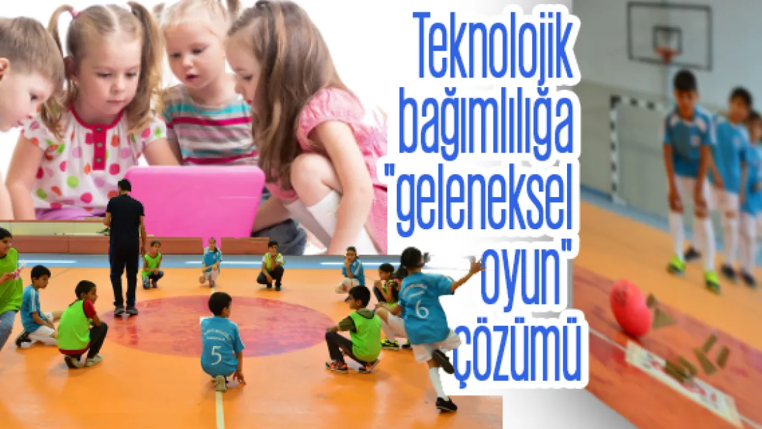 Teknolojik bağımlılığa &quotgeleneksel oyun" çözümü