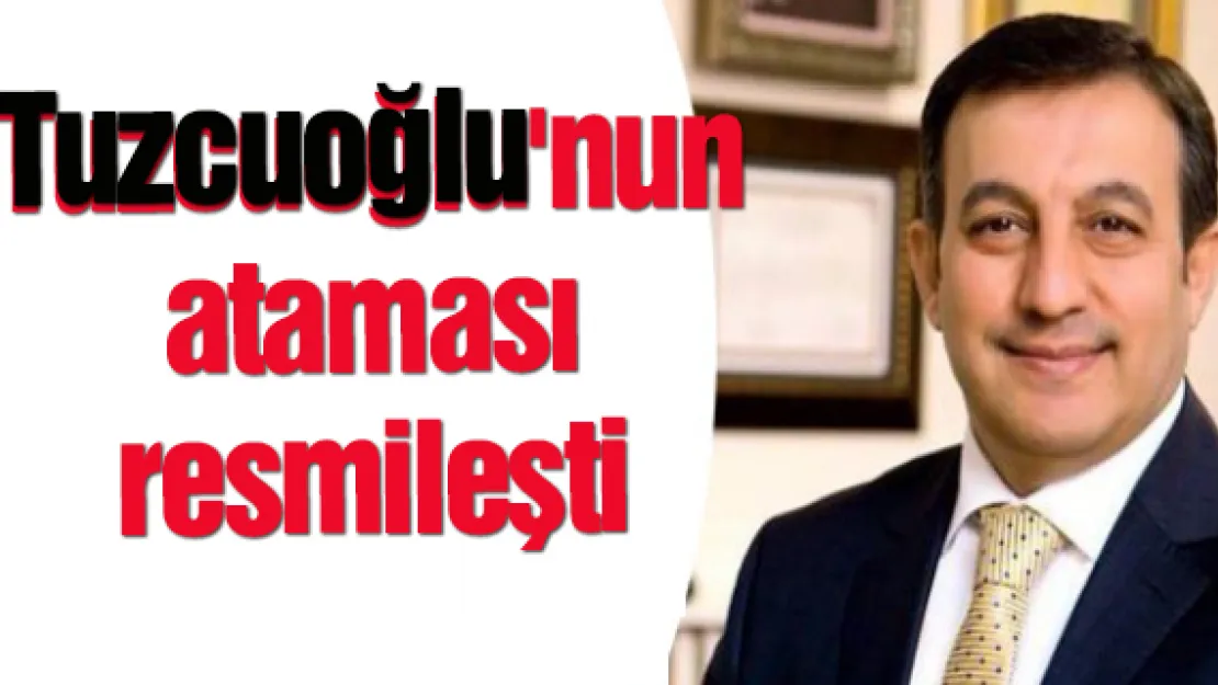 Tuzcuoğlu'nun ataması resmileşti