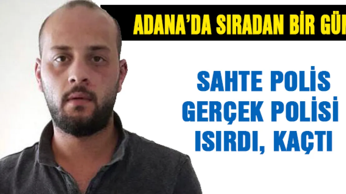 Yakalanan sahte polis, gerçek polisi ısırıp kaçmaya çalıştı