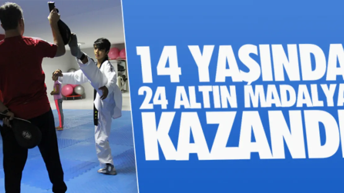 14 YAŞINDA 24 ALTIN MADALYA KAZANDI