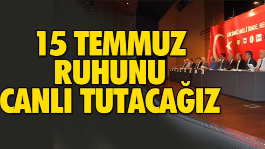 15 TEMMUZ  RUHUNU CANLI TUTACAĞIZ