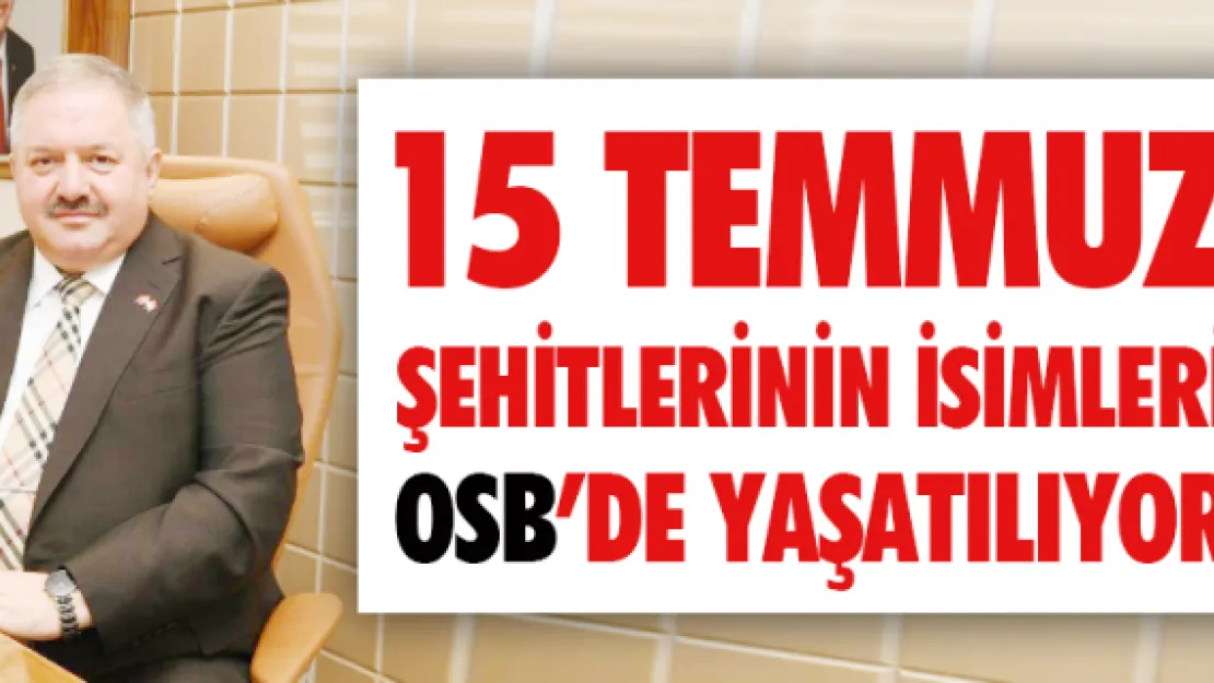 15 Temmuz şehitlerinin isimleri OSB'de yaşatılıyor