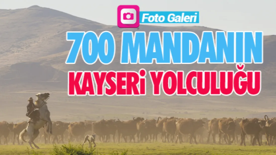 700 MANDANIN KAYSERi YOLCULUĞU