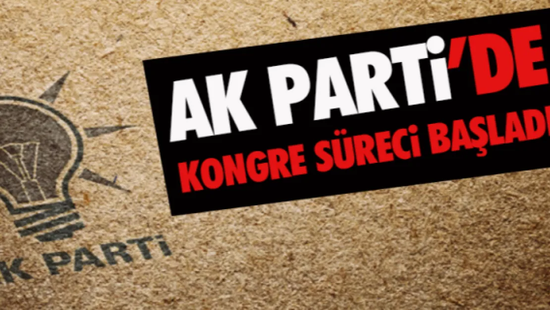 Ak Parti'de kongre süreci başladı