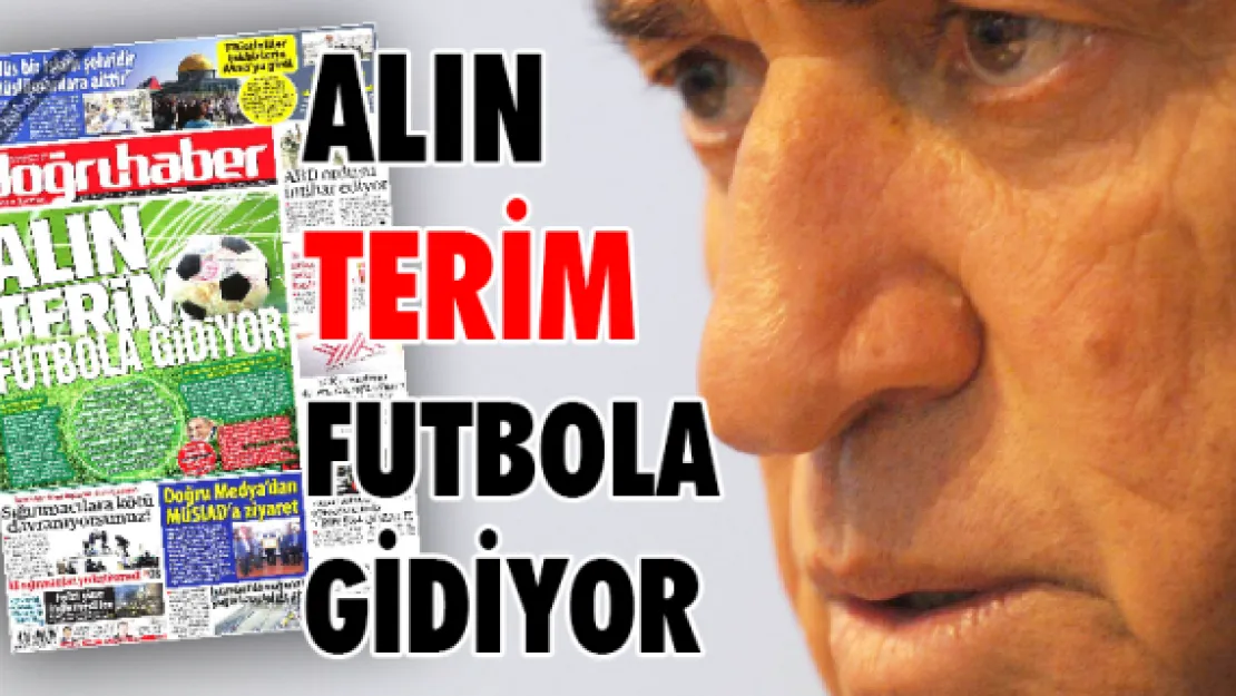 Alın Terim Futbola Gidiyor