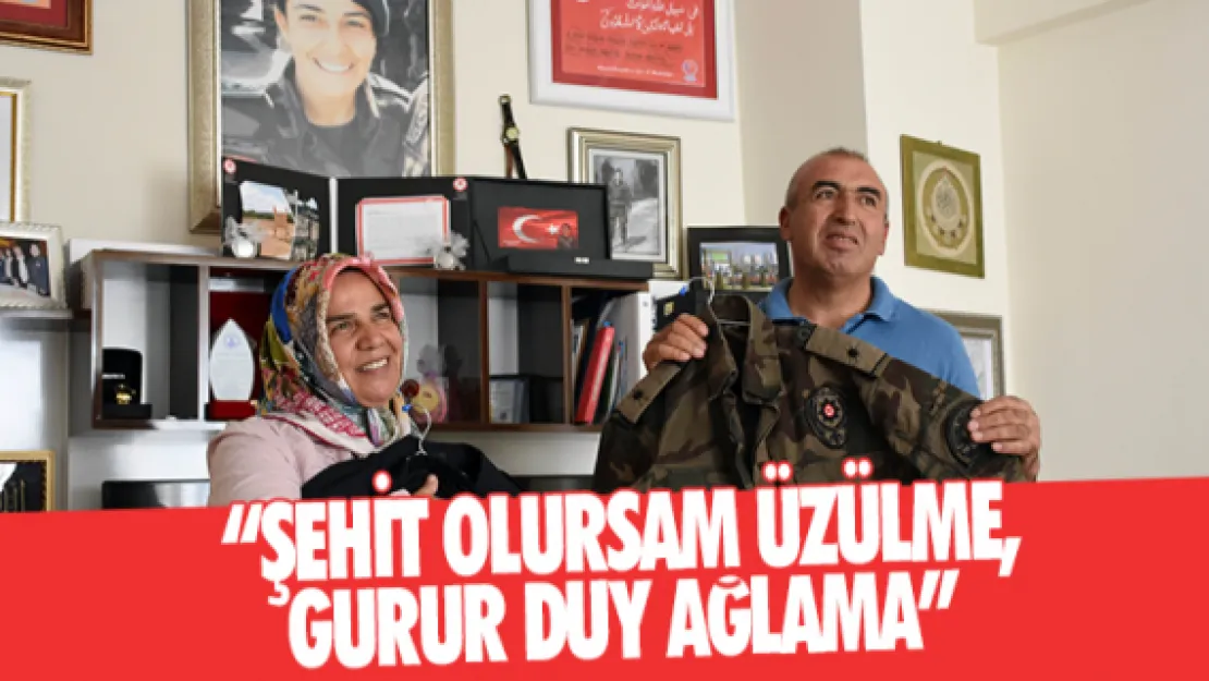 &quotAnne şehit olursam üzülme, gurur duy, ağlama"