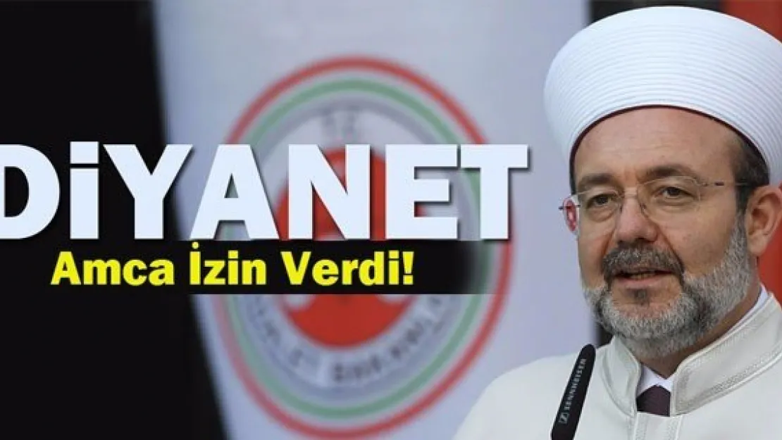 Diyanet amca bize izin verdi!