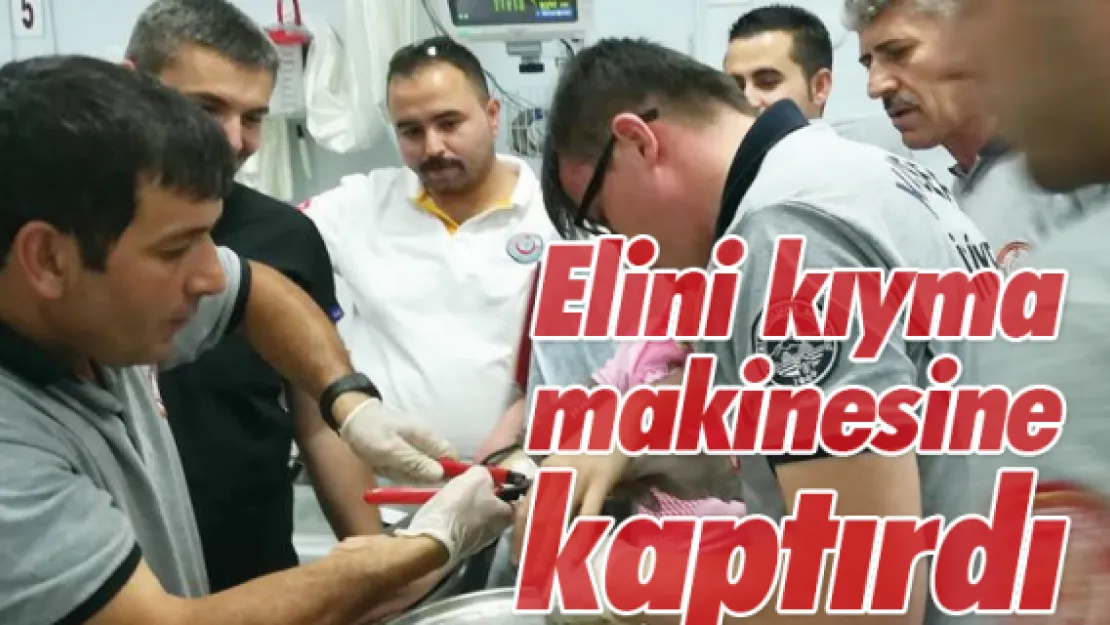 Elini kıyma makinesine kaptırdı