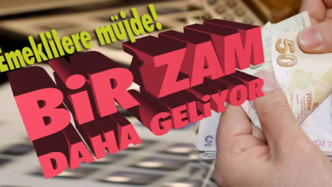 Emeklilere müjde!  Bir zam daha geliyor 