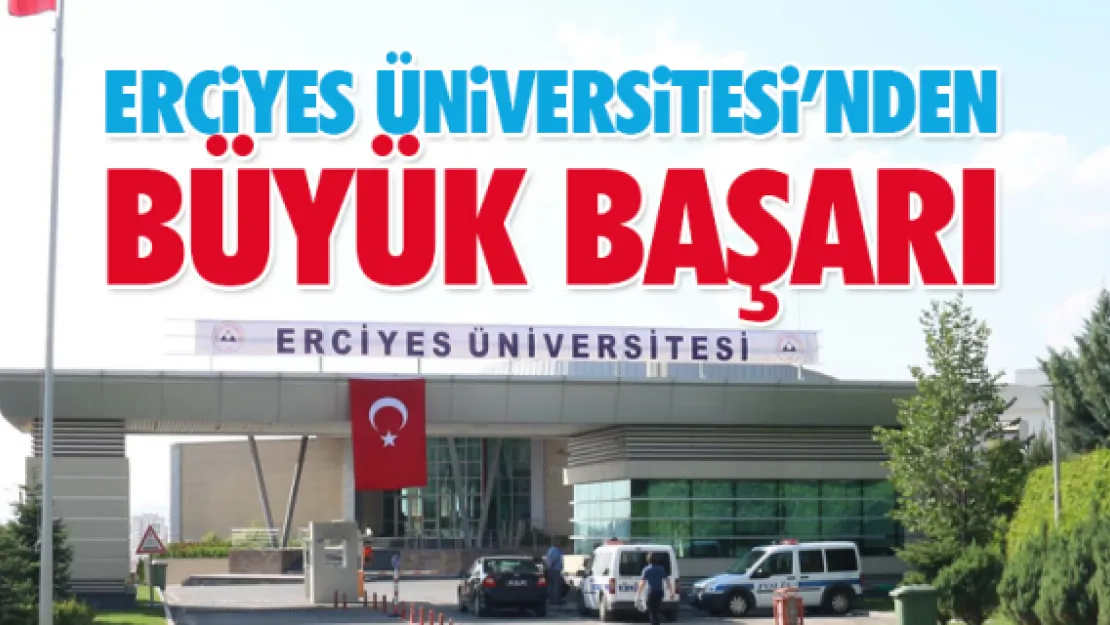 ERCİYES ÜNİVERSİTESİ'NDEN BÜYÜK BAŞARI