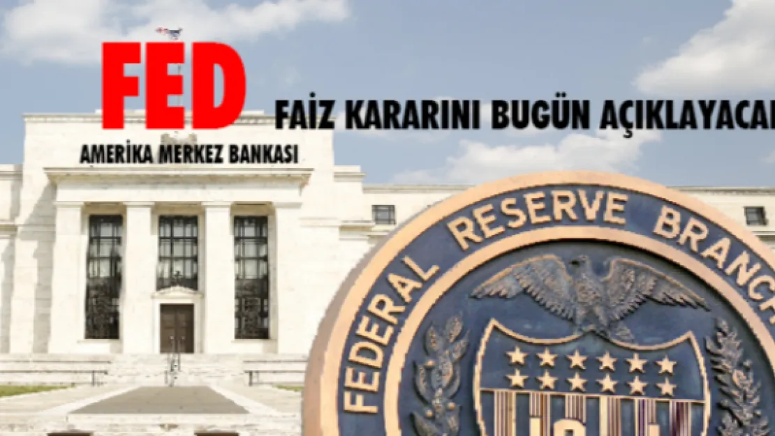 FED faiz kararını bugün açıklayacak