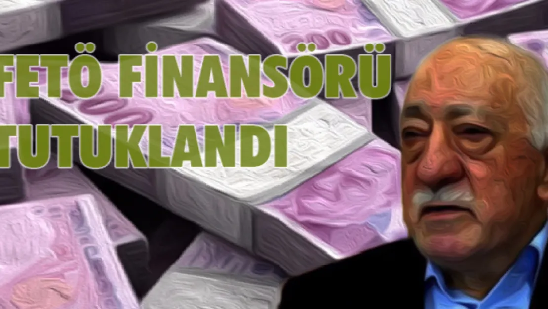 FETÖ finansörü tutuklandı