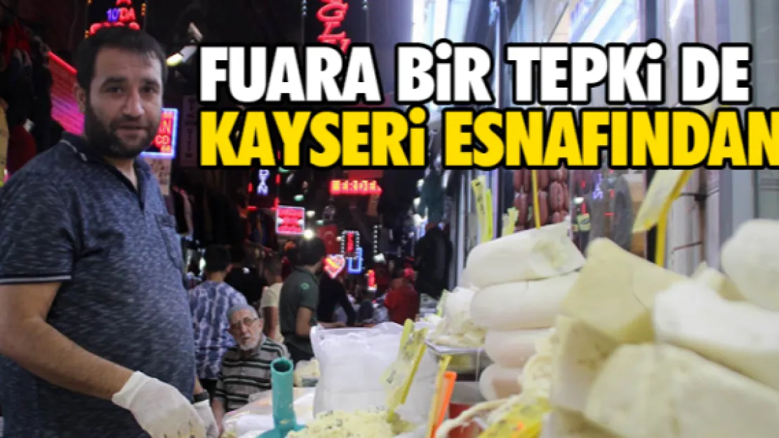 FUARA BiR TEPKi DE KAYSERi ESNAFINDAN