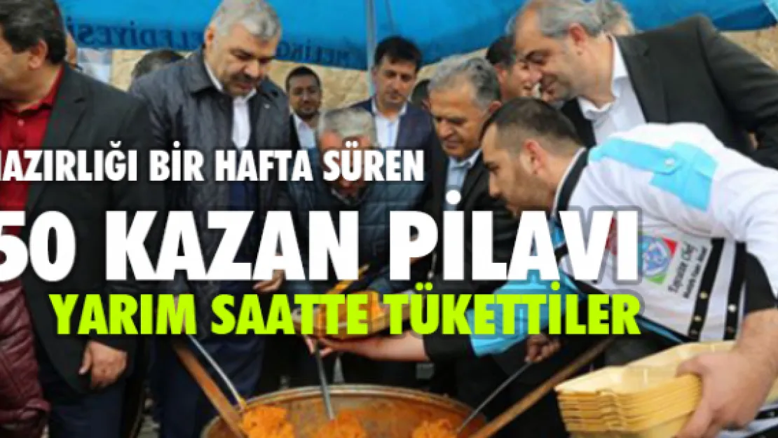 Hazırlığı bir hafta süren 50 kazan pilavı yarım saatte tükettiler