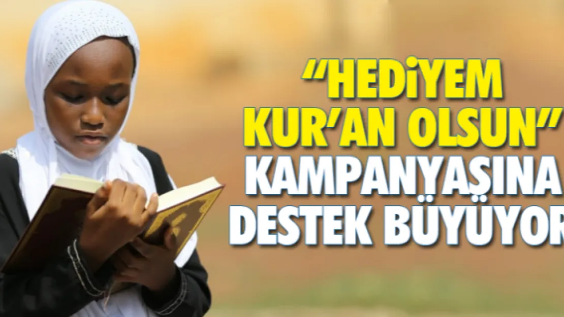 'Hediyem Kur'an olsun' kampanyasına destek büyüyor