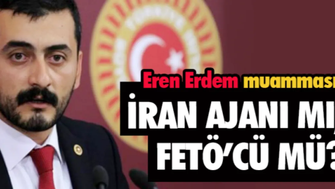 İRAN AJANI MI, FETÖ'CÜ MÜ?