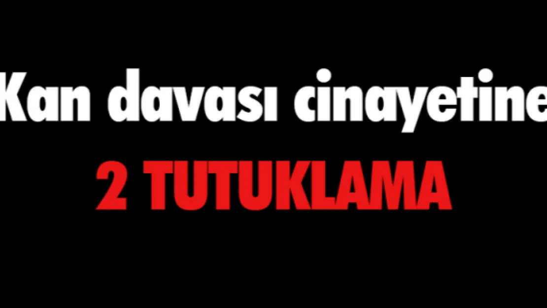 Kan davası cinayetine 2 tutuklama