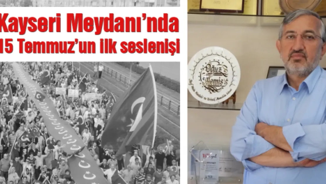 Kayseri Meydanı'nda 15 Temmuz'un ilk seslenişi