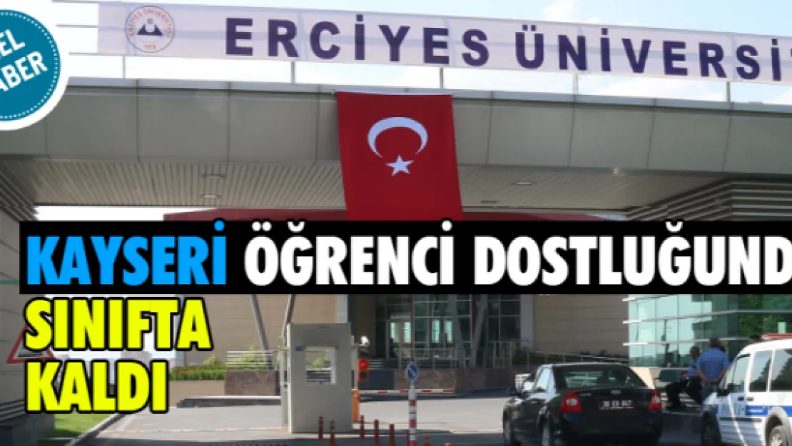 Kayseri öğrenci dostluğunda sınıfta kaldı