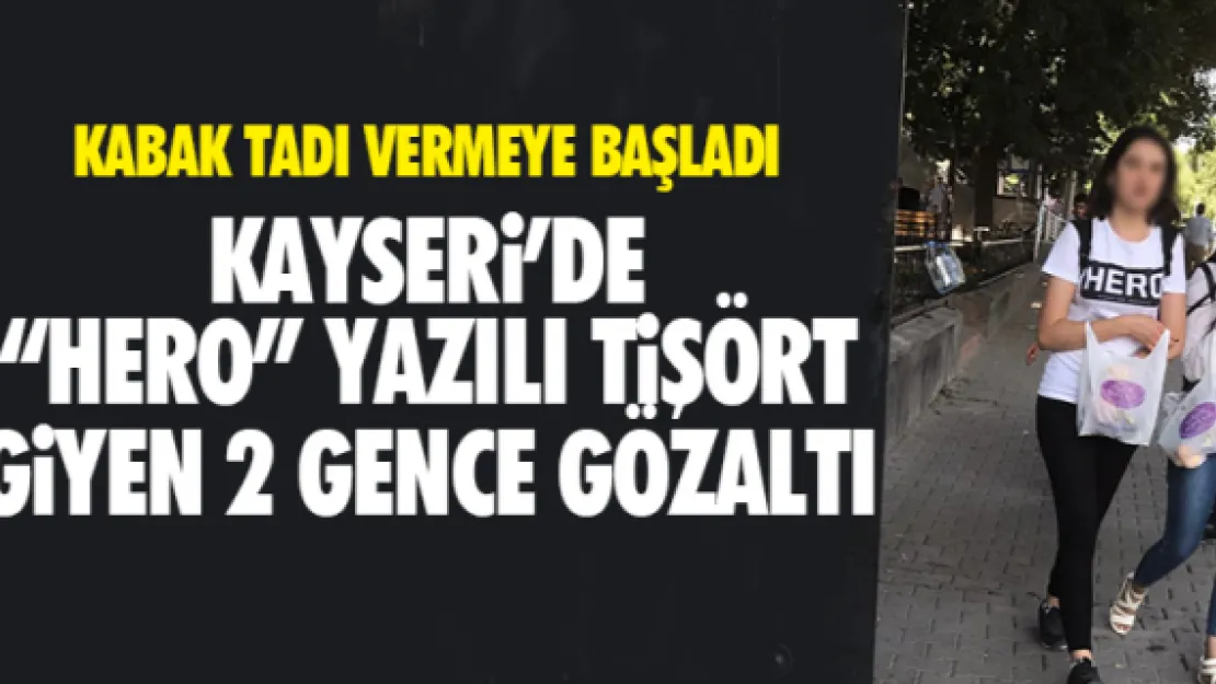 KAYSERi'DE 'HERO' YAZILI TiŞÖRT GiYEN 2 GENCE GÖZALTI