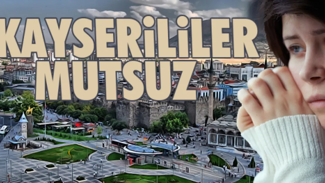 KAYSERİLİLER MUTSUZ 