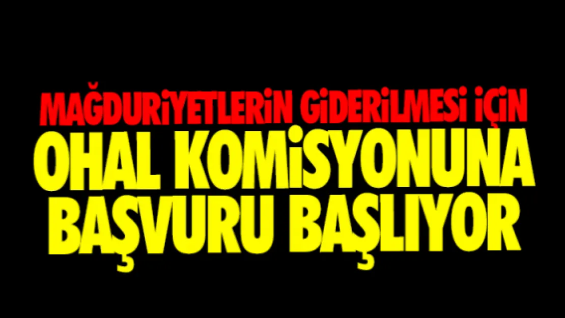 'OHAL Komisyonu bugün yarın başvuru alacak'