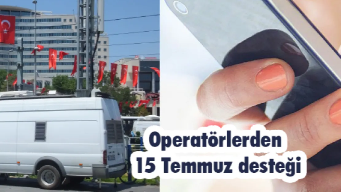 Operatörlerden 15 Temmuz desteği