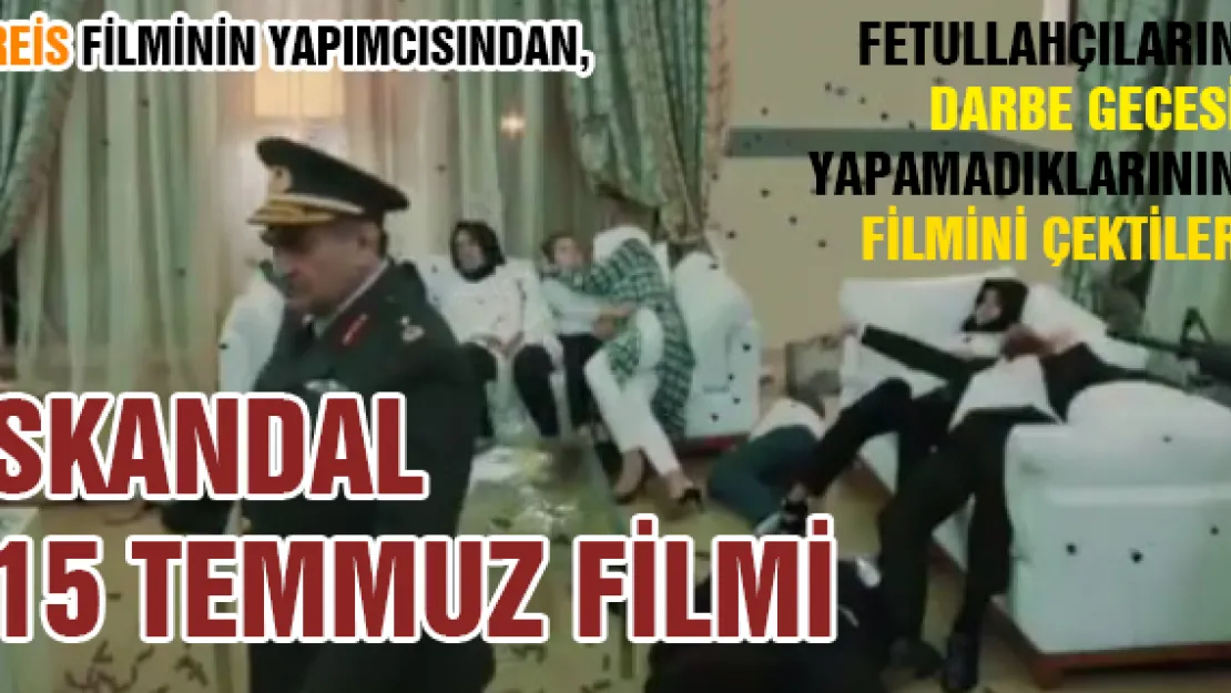 Reis filminin yapımcısından, skandal 15 Temmuz filmi