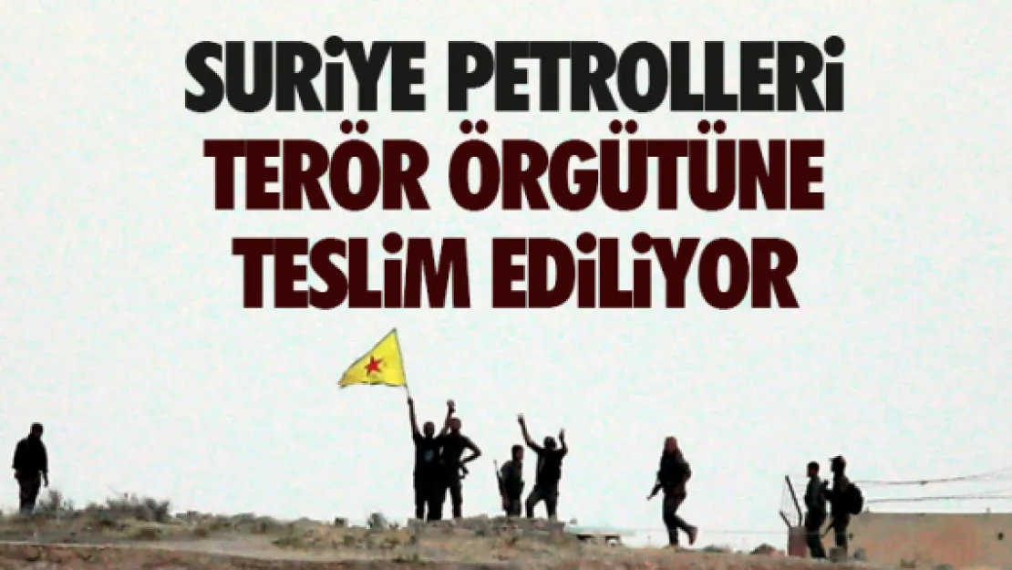 Suriye petrolleri PYD'ye teslim ediliyor