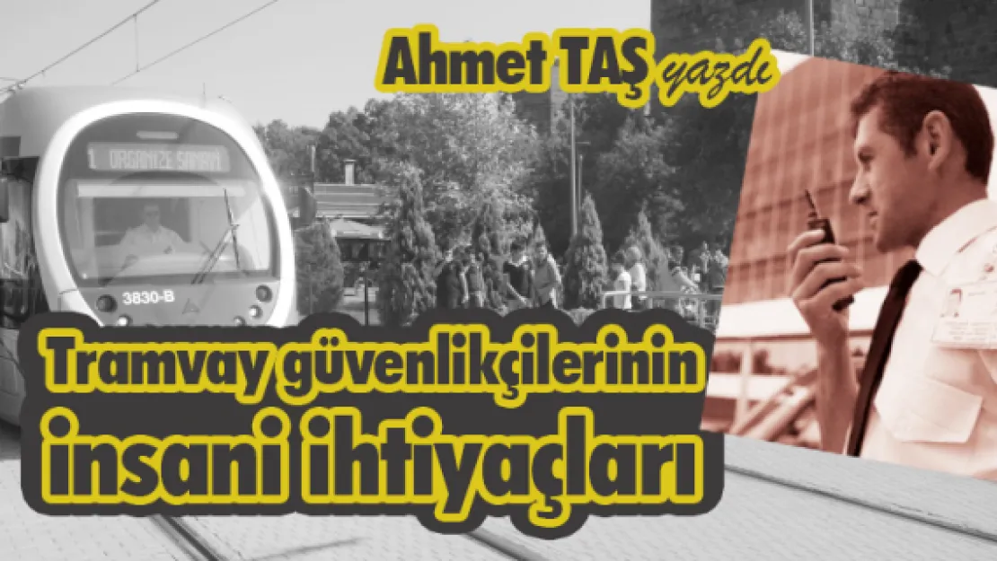 Tramvay güvenlikçilerinin insani ihtiyaçları