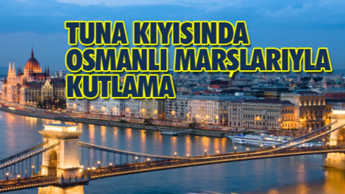 TUNA KIYISINDA OSMANLI MARŞLARIYLA KUTLAMA