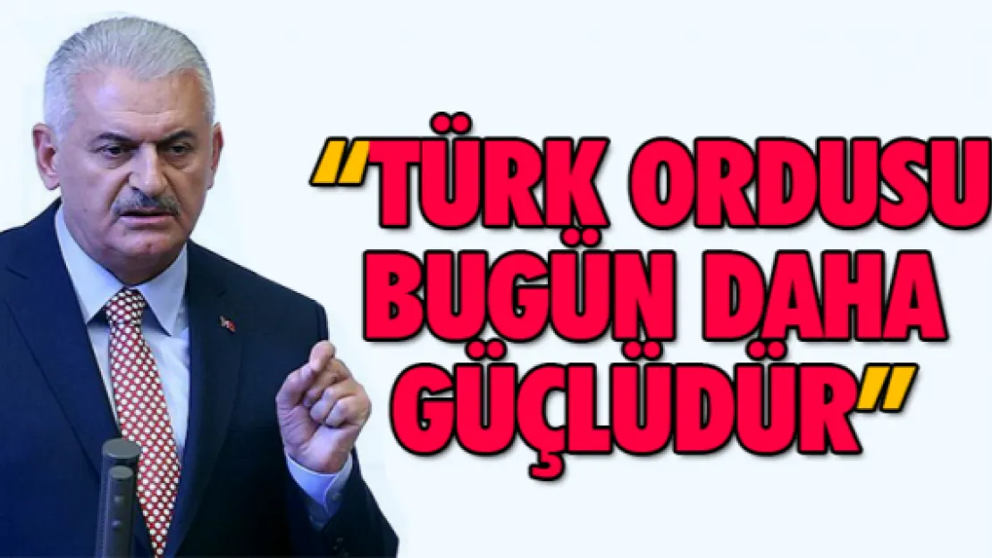 &quotTürk ordusu bugün çok daha güçlüdür"