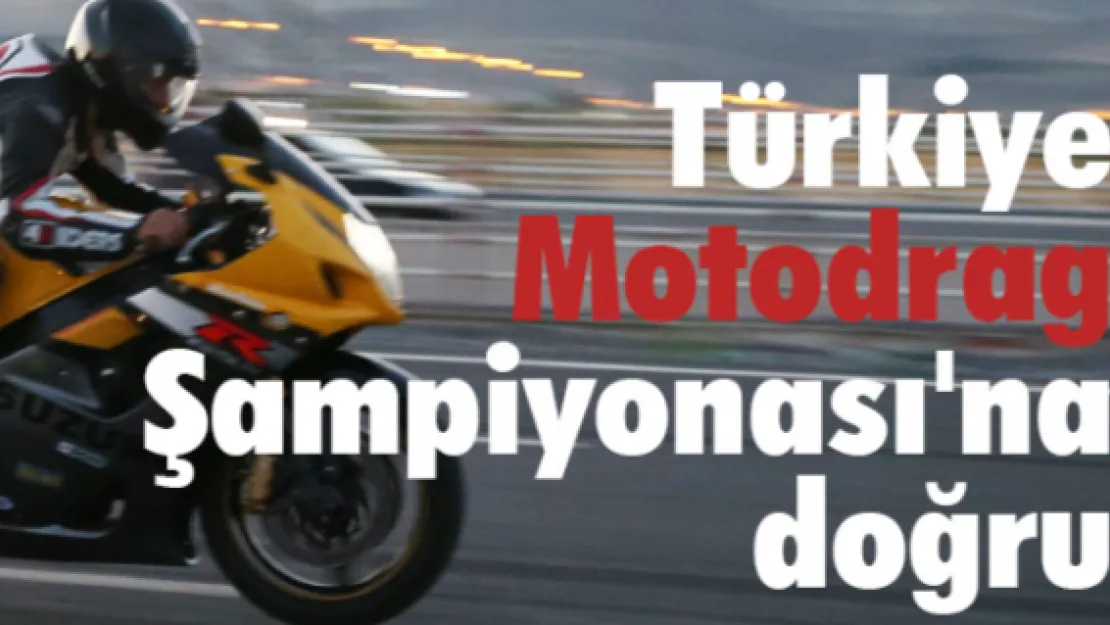 Türkiye Motodrag Şampiyonası'na doğru