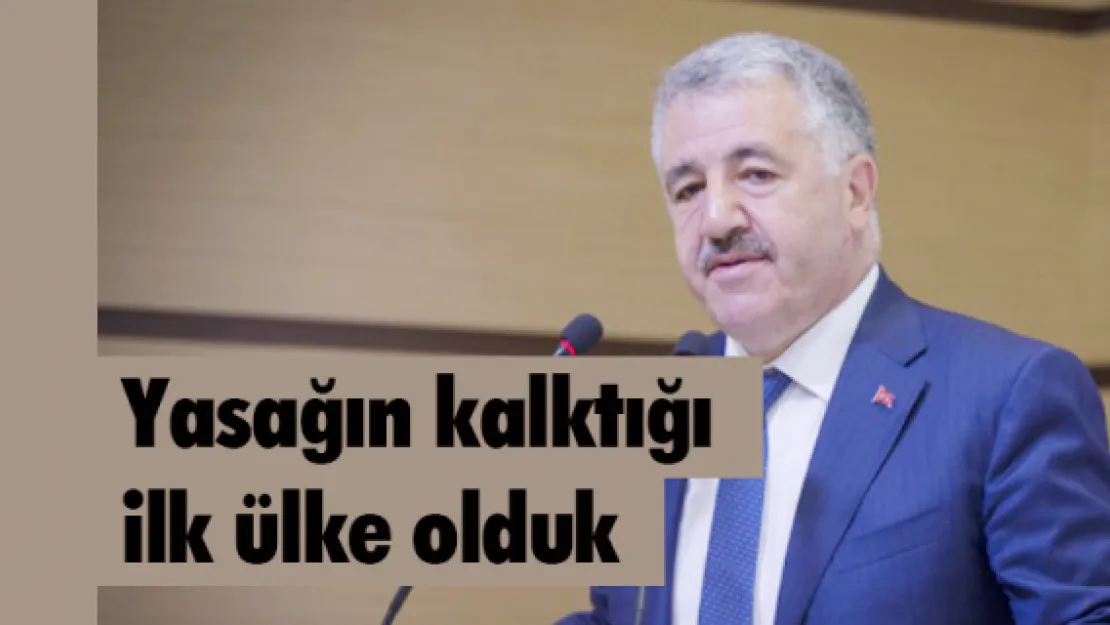 'Yasağın kalktığı ilk ülke olduk'