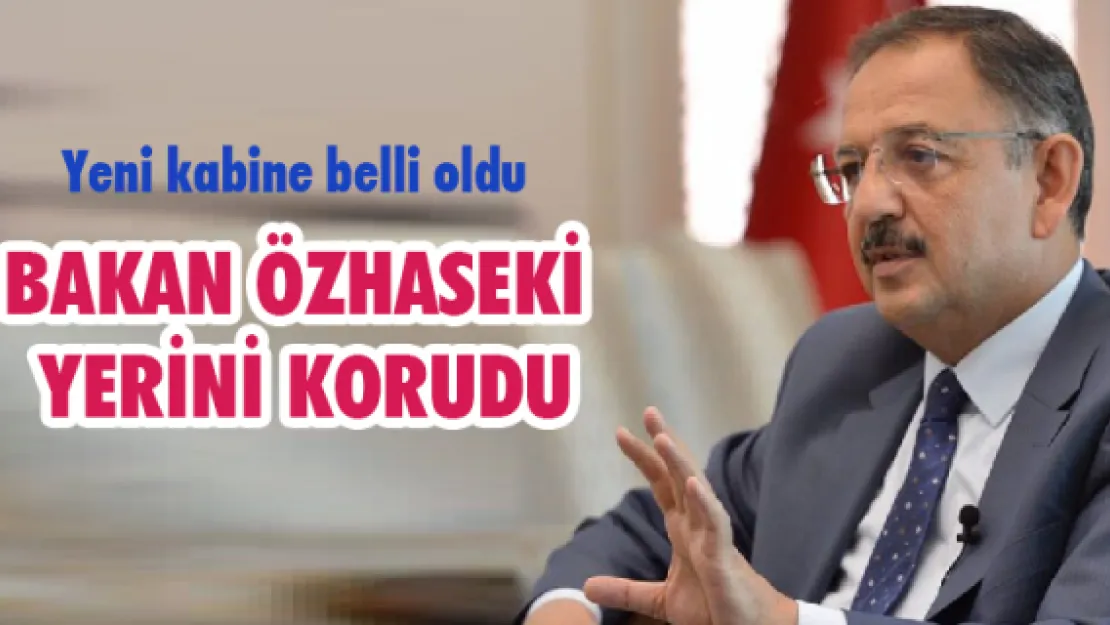 Yeni kabine belli oldu. Bakan Özhaseki yerini korudu