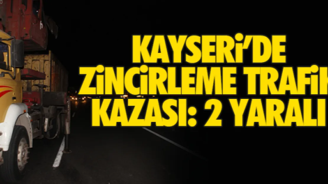 Zincirleme trafik kazası: 2 yaralı