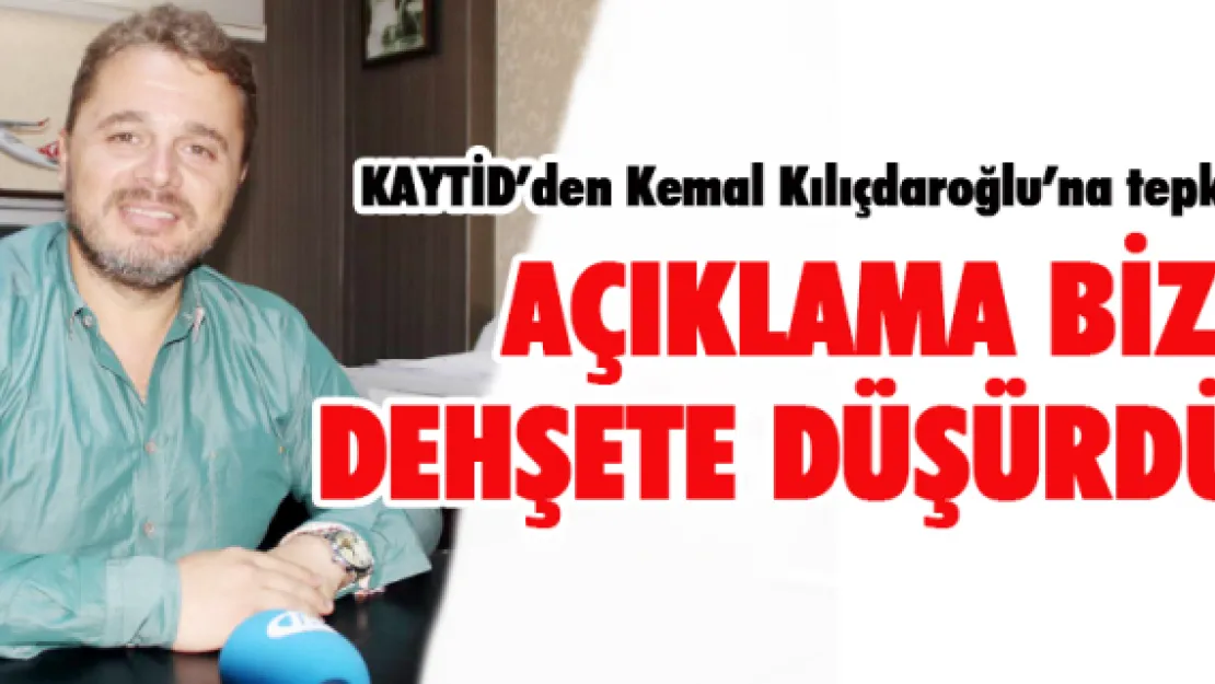 Açıklama bizi dehşete düşürdü