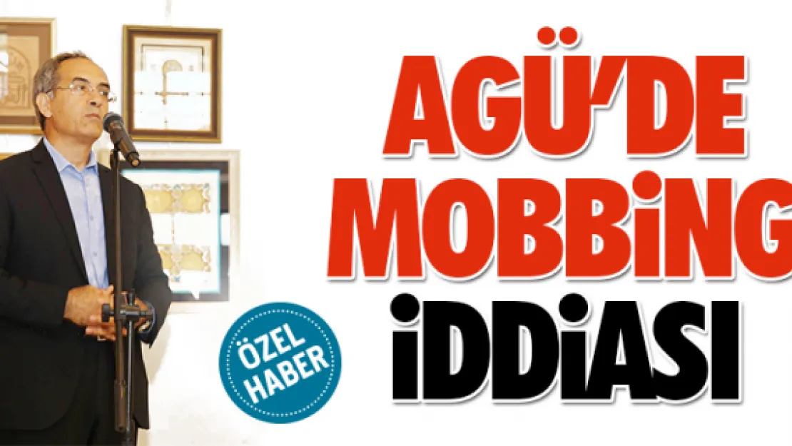 AGÜ'DE 'MOBBİNG' İDDİASI