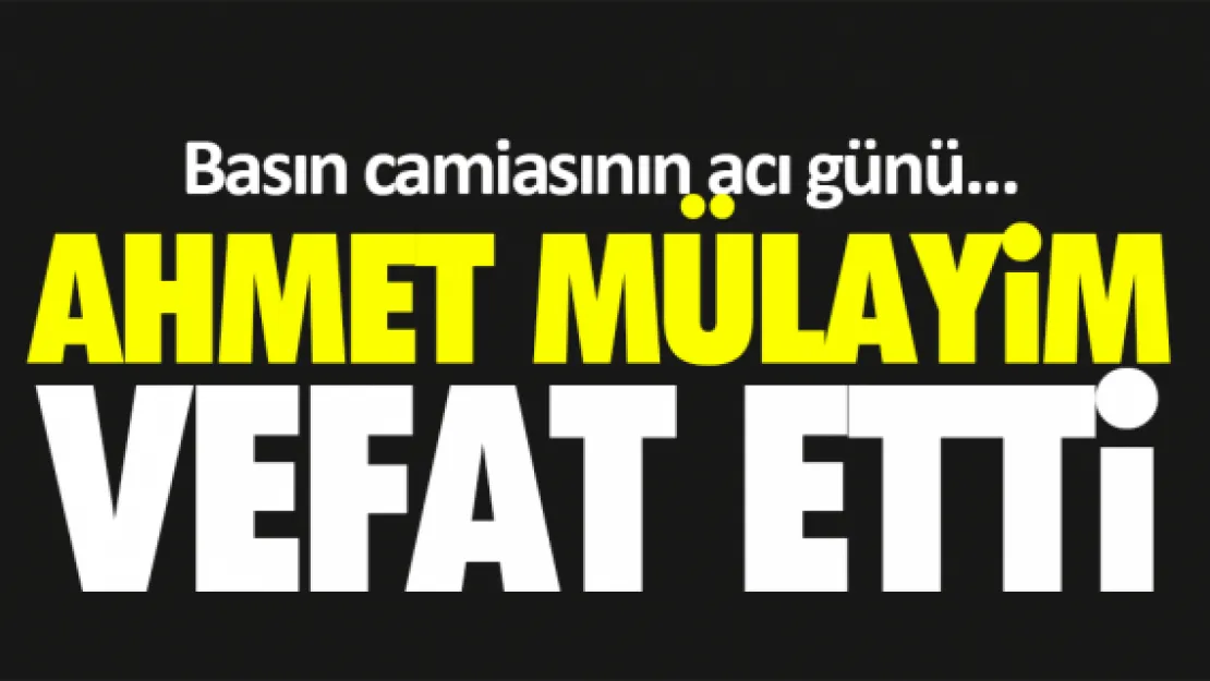 AHMET MÜLAYiM VEFAT ETTi