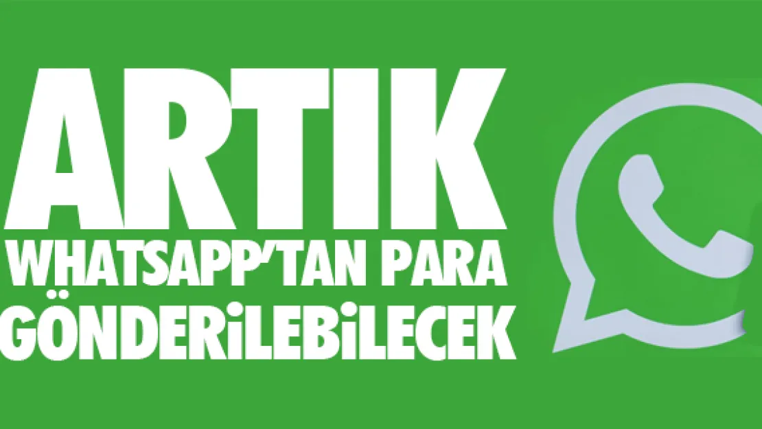 ARTIK WHATSAPP'TAN PARA GÖNDERiLEBiLECEK