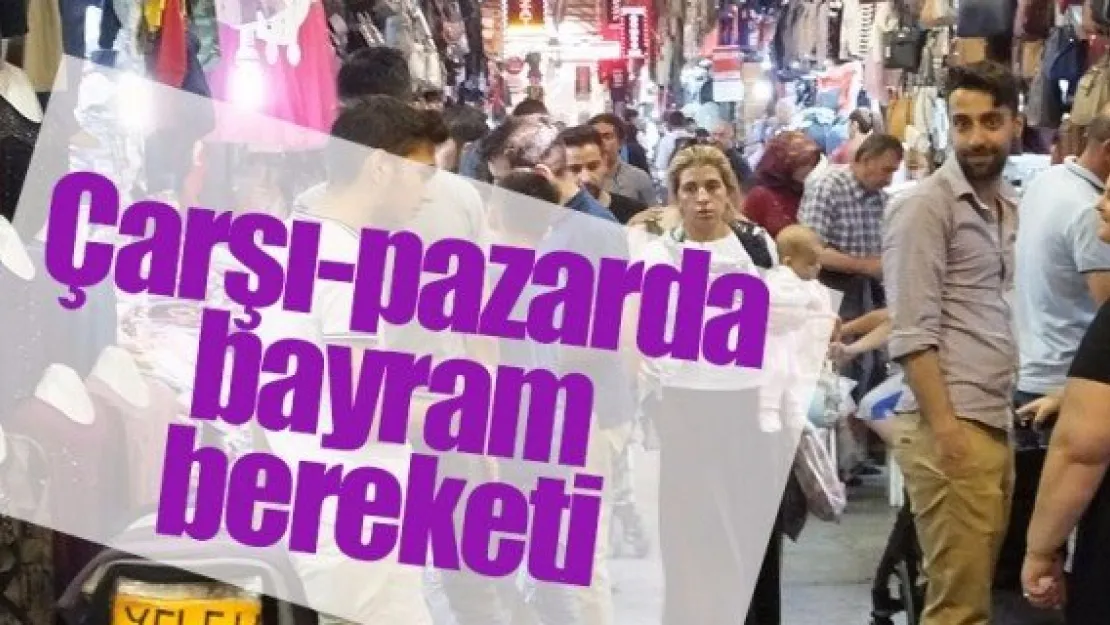 Çarşı-pazarda bayram bereketi