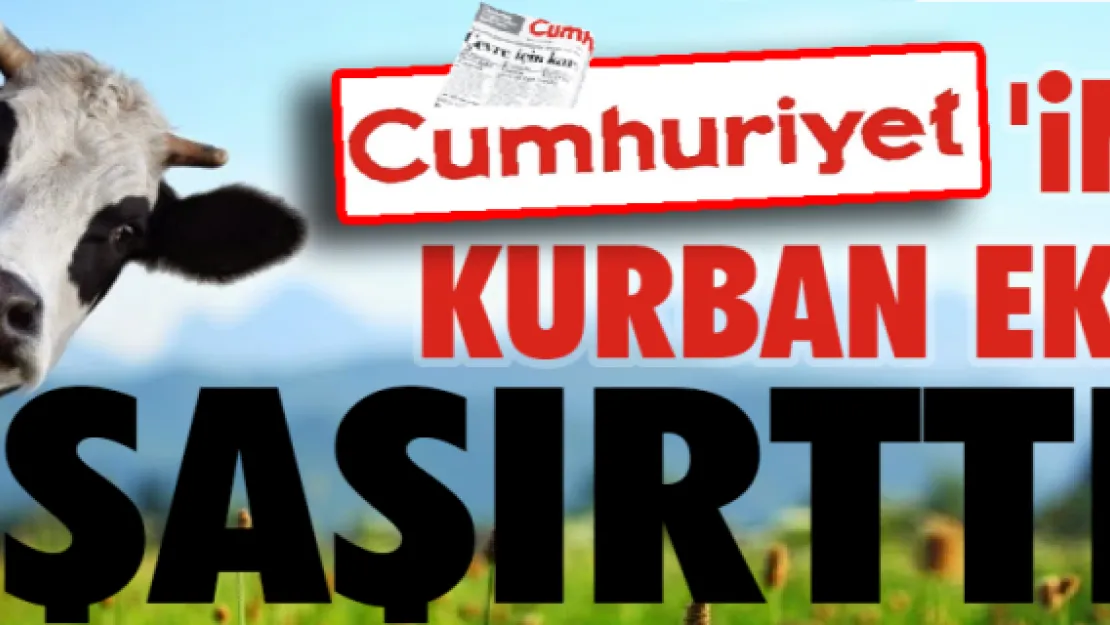 Cumhuriyet'in kurban eki şaşırttı 