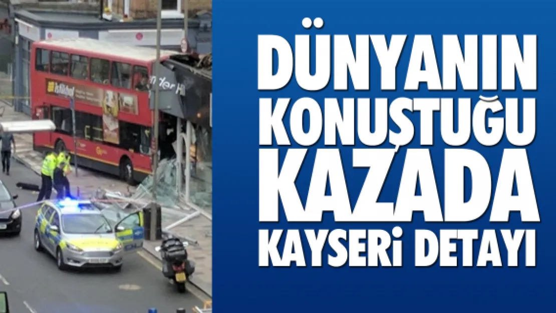 DÜNYANIN KONUŞTUĞU KAZADA KAYSERİ DETAYI