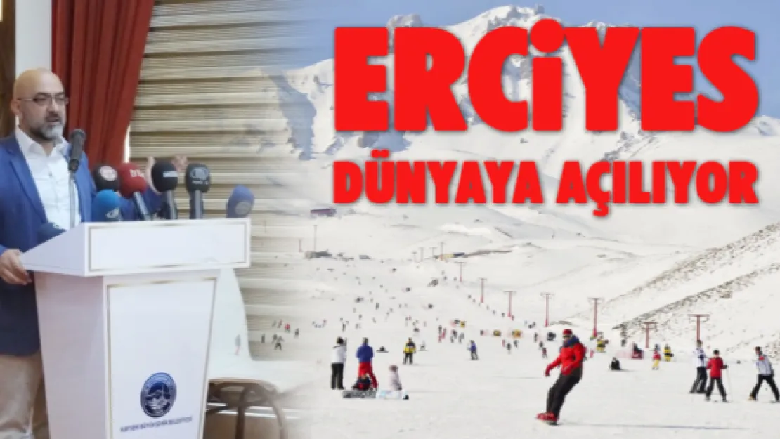 ERCİYES DÜNYAYA AÇILIYOR