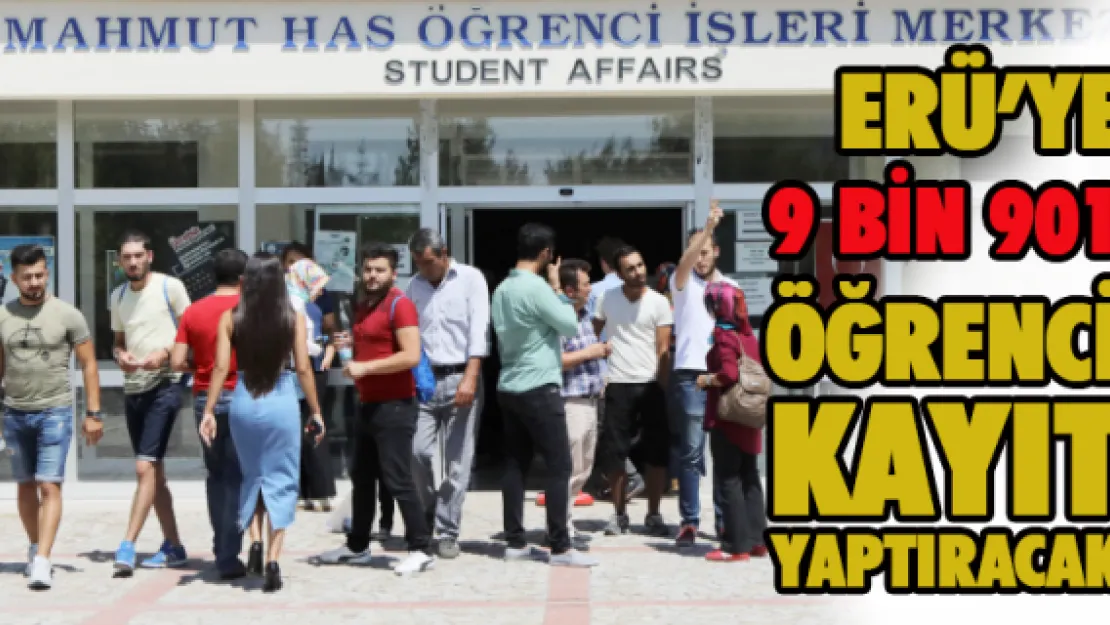 ERÜ'ye 9 bin 901 öğrenci kayıt yaptıracak